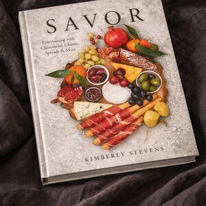 Savor : Entertaining with Charcuterie, Cheese, Spreads and More!